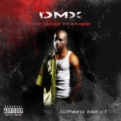 DMX - The Dogz Mixtape: Who's Next? (2007)