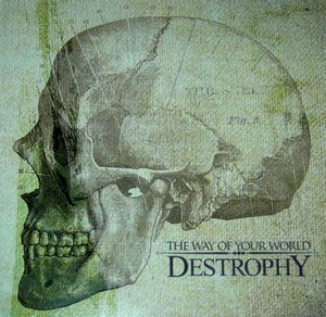 Destrophy - The Way Of Your World (2007)