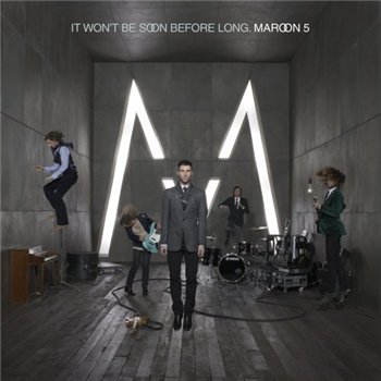 Maroon 5 - It Wont Be Soon Before Long (2007)