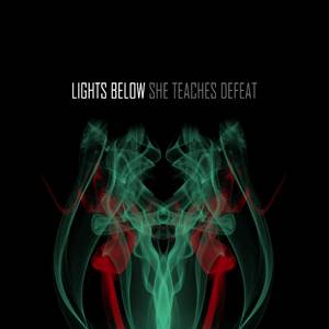Lights Below - She Teaches Defeat (2007)