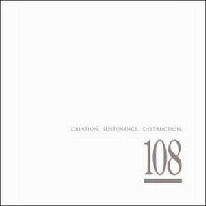 108 - Creation. Sustenance. Destruction. [CD1] (2006)