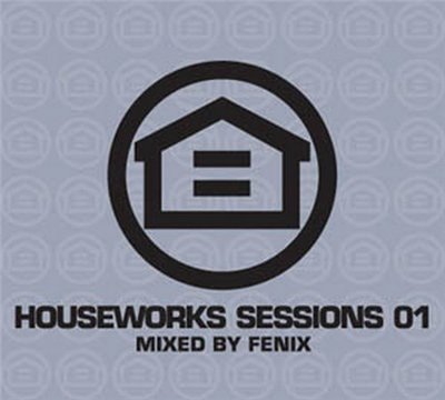 Houseworks Sessions 01 (Mixed by DJ Fenix) 2008
