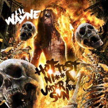 Lil Wayne - Hottest Nigga Under The Sun (2009)