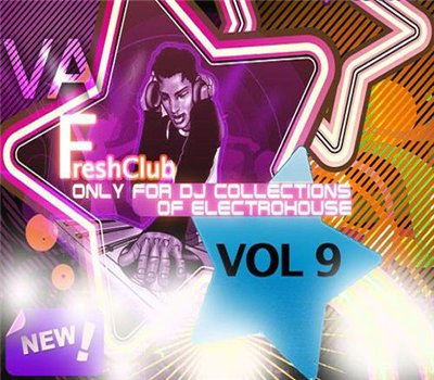 Freshсlub Only For Dj Collections Of Electrohouse Vol. 9 (2009)