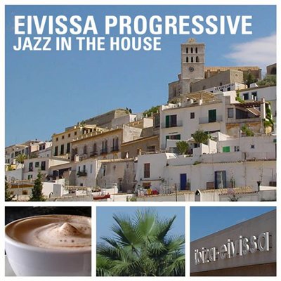 VA-Eivissa Progressive Jazz in the House (2009)