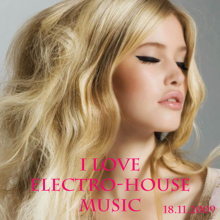 i love house music girls. I love electro-house music