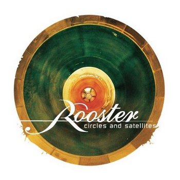 Rooster - Circles And Satellites 
(2006)