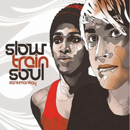 Slow Train Soul - Santimanitay 
(2006)