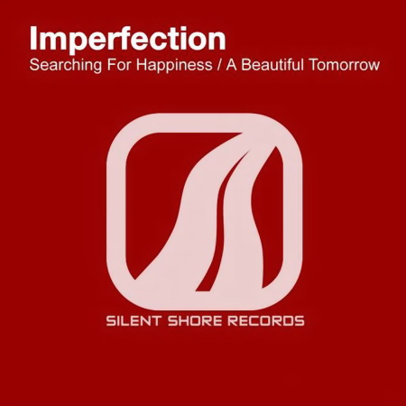 Imperfection - Searching For 
Happiness / A Beautiful Tomorrow (2010)