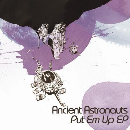 Ancient Astronauts - Put Em Up EP 
(2010)