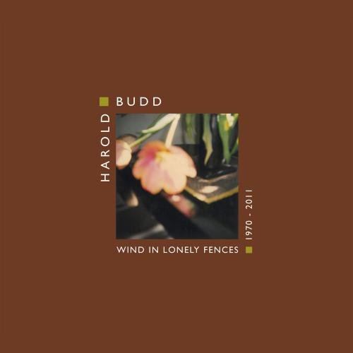 Harold Budd - Wind In Lonely Fences 1970-2011 (2013)