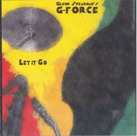 Glenn Spearman's G-Force - Let It Go (1997)