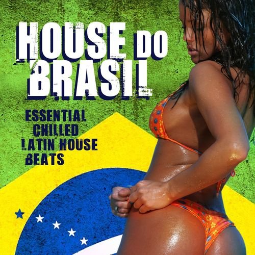 House Do Brasil Essential Chilled Latin Beats (2014) 1401185295_defe90e0cce2f0c97d816152f14fc746