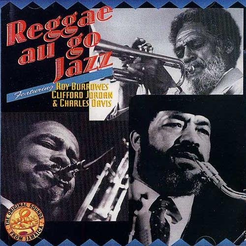 Roy Burrowes, Clifford Jordan, Charles Davis - Reggae Au Go Jazz (1998) 1416067930_1416067421_fd775e1650ba3591058a330f35889dc9