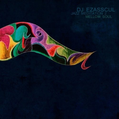 DJ Ezasscul – Jazz Meditation 2 Mellow Soul (2014) 1417878637_0ee6f8f5a3b2dcec8b94a84dc00166d3