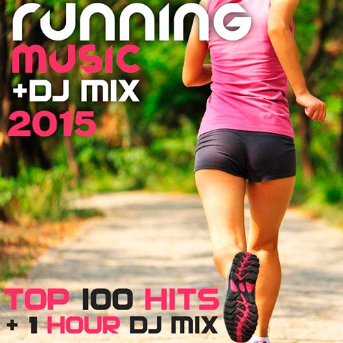 Running Music DJ Mix 2015 Top 100 Hits (2015)