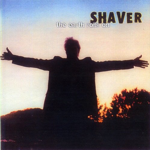 Shaver - The Earth Rolls On (2001) Shaver - The Earth Rolls On (2001)