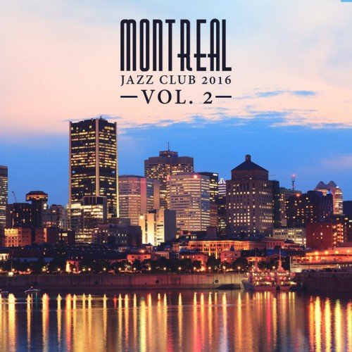 VA - Montreal Jazz Club 2016 Vol.2 (2016)