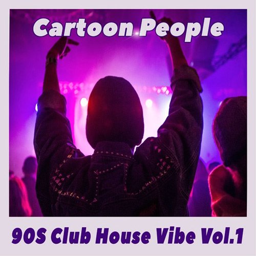 VA-Cartoon People - 90s Club House Vibe Vol.1 (2020)