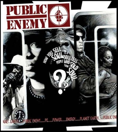 PUBLIC ENEMY - How You Sell Soul To A Souless People Who Sold Their Soul (2007)