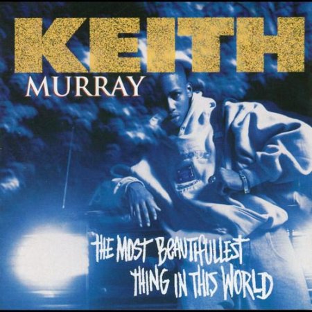 Keith Murray - The Most Beautifullest Thing in This World (1994)