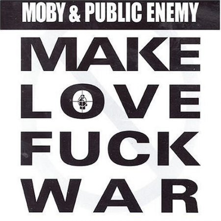 Moby & Public Enemy - Make Love,Fuck War (CD-Single) 2004