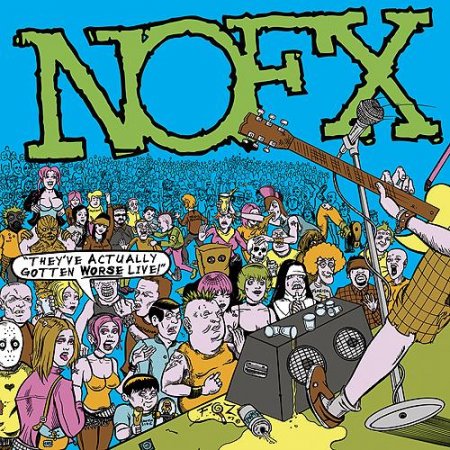 NoFx - They've Actually Gotten Worse Live! (2007)