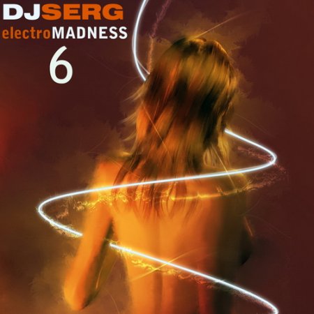 Dj Serg - Electro Madness 6 (28.02.2009)