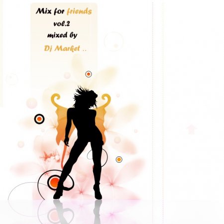 Mix for friends vol.2 - mixed by Dj Market