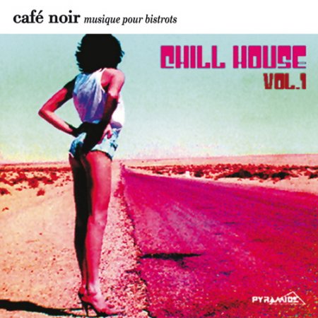 Cafe Noir Musique Pour Bistrots Chill House 1 (2009)