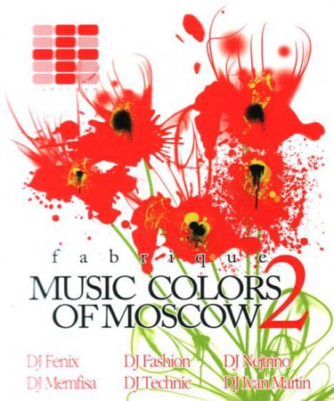 Music Colors Of Moscow vol.2 - dj Fenix,dj Fashion,dj Nejtrino,dj Memfisa,dj Technic,dj Ivan Martin (2009)