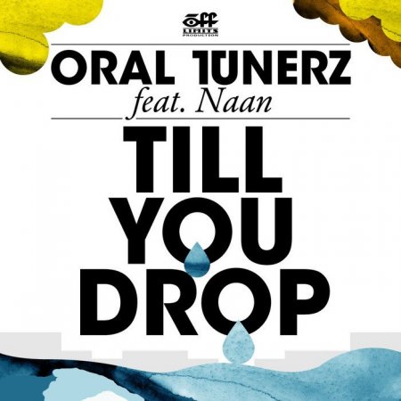 Oral Tunerz Ft. Naan - Till You Drop WEB 2009