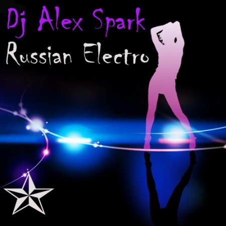 Dj Alex Spark - Russian Electro vol.3