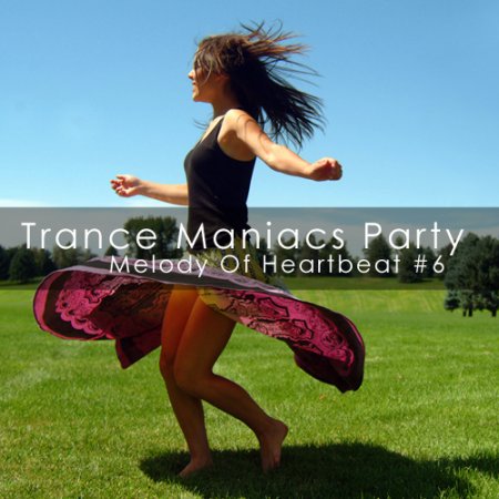 VA-Trance Maniacs Party: Melody Of Heartbeat #6 (2009)