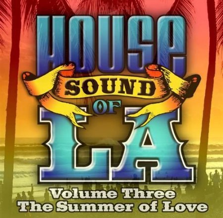 House Sound of LA Volume 3 The Summer of Love (2009)