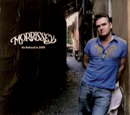 Morrissey - No Refusal In 2009 
(London) (BOOTLEG) (2009)