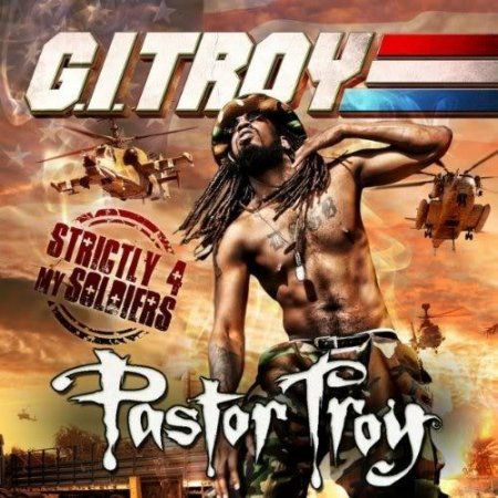 Pastor Troy - G.I. Troy Strictly 4 My Soldiers (2010)