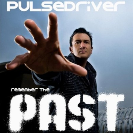 Pulsedriver - Remember The Past (2010)