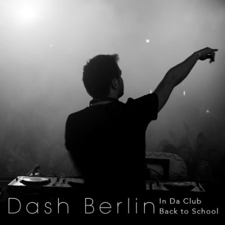 1284016863_in_da_club__back_to_school_dash_berlin.jpg