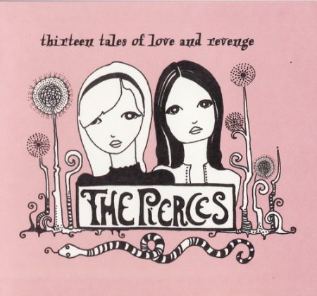 Artist:The Pierces Title Of Album:Thirteen Tales of Love and Revenge