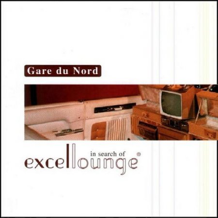 Gare Du Nord - In Search Of Excellounge (2001)