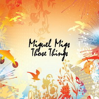 Miguel Migs - Those Things (2007)