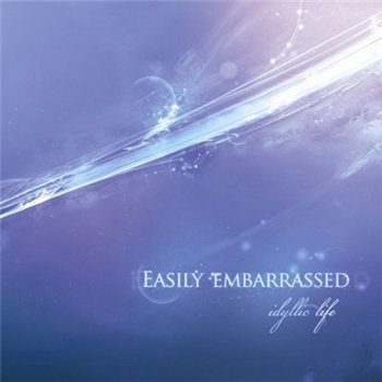 Easily Embarrassed - Idyllic Life (2008)