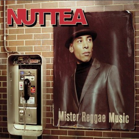Nuttea - Mister Reggae Music (2013)