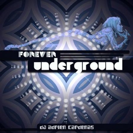 DJ Adrien Cardenas - Forever Underground (2013)
