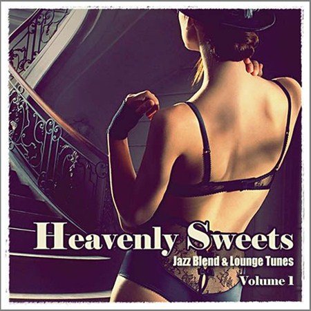 VA-Heavenly Sweets. Jazz Blend & Lounge Tunes Vol. 1 (2013)