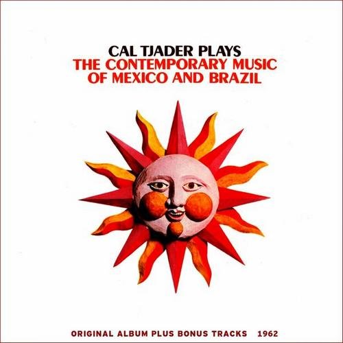 Cal Tjader – Plays Contemporary Music of Mexico and Brazil (Original Album Plus Bonus Tracks 1962) (2013)