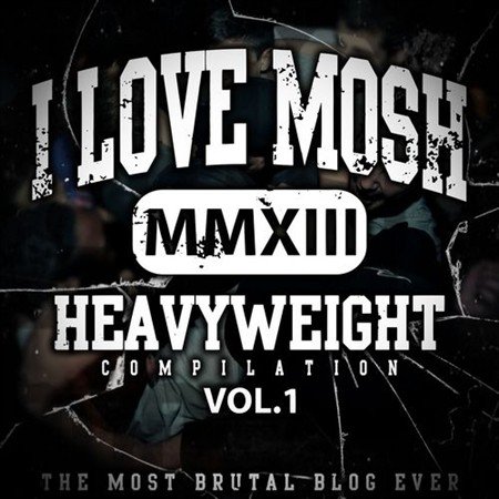VA-I LOVE MOSH: Heavyweight Compilation Volume 1 (2013)