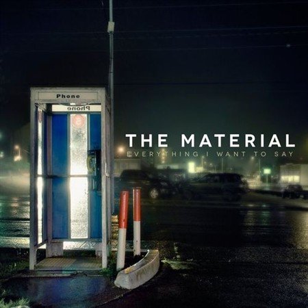 The Material-Everything I Want To Say (2013)