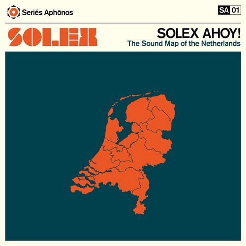 Solex - Solex Ahoy The Sound Map Of The Netherlands (2013)